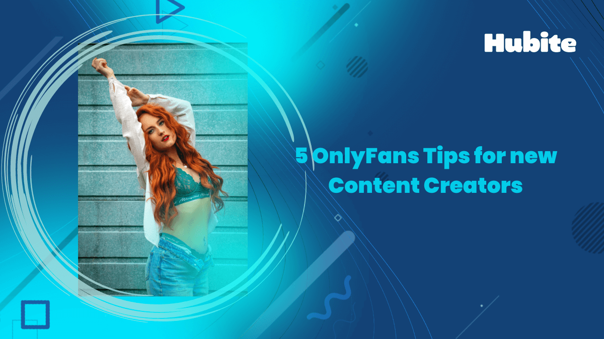 5 OnlyFans Tips for new Content Creators