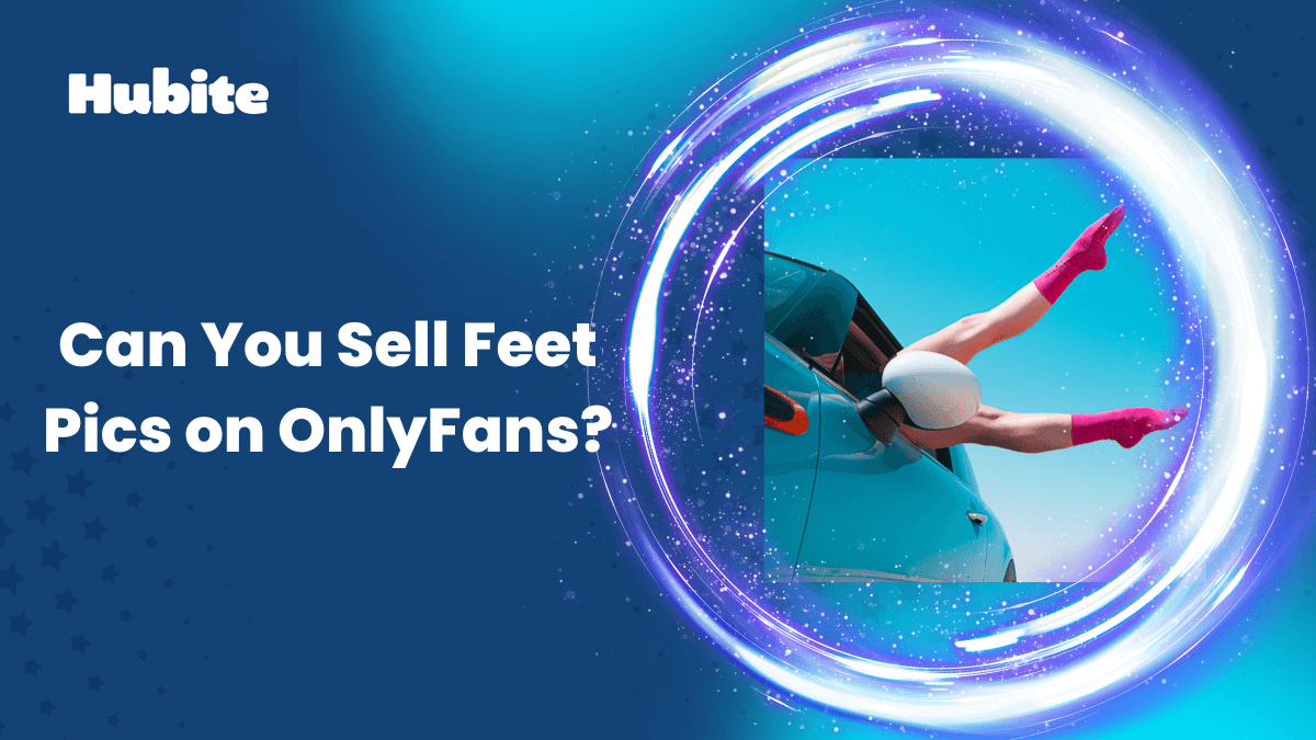 Can You Sell Feet Pics on OnlyFans