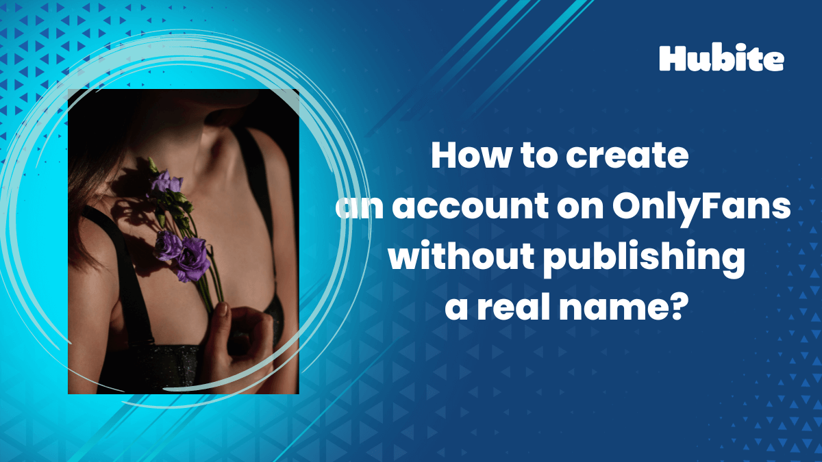 How to create an account on OnlyFans without publishing a real name
