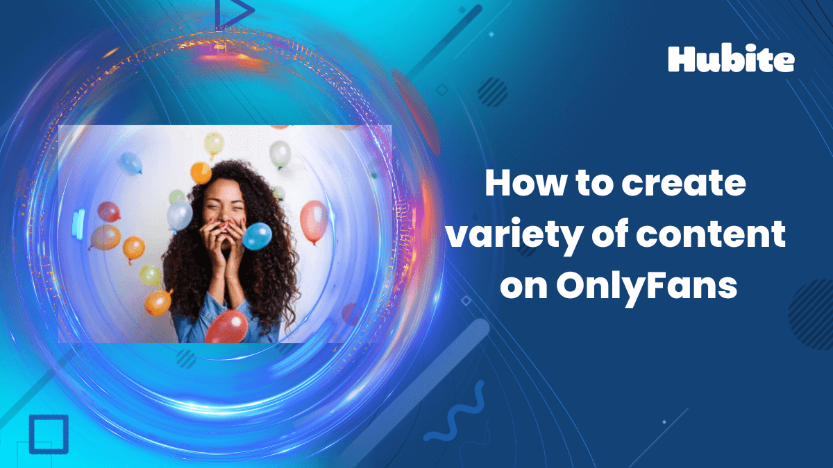 How to create variety of content on OnlyFans