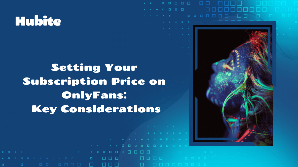Setting Your Subscription Price on OnlyFans: Key Considerations