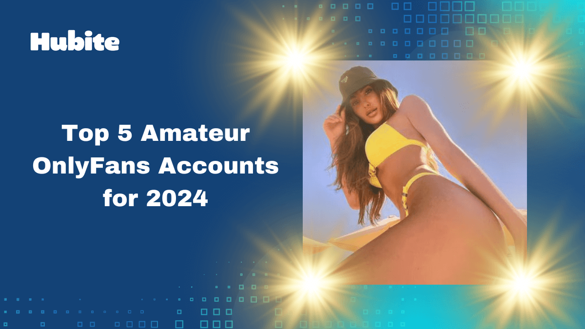 Top 5 Amateur OnlyFans Accounts for 2024